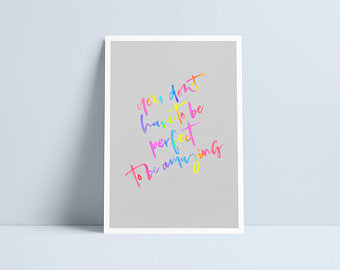 Does dim rhaid i ti fod yn berffaith i fod yn anhygoel / You don't have to be perfect to be amazing A4 print by Niki Pilkington