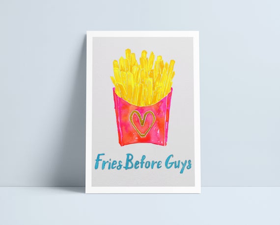 Fries Before Guys - A4 Print by Niki Pilkington