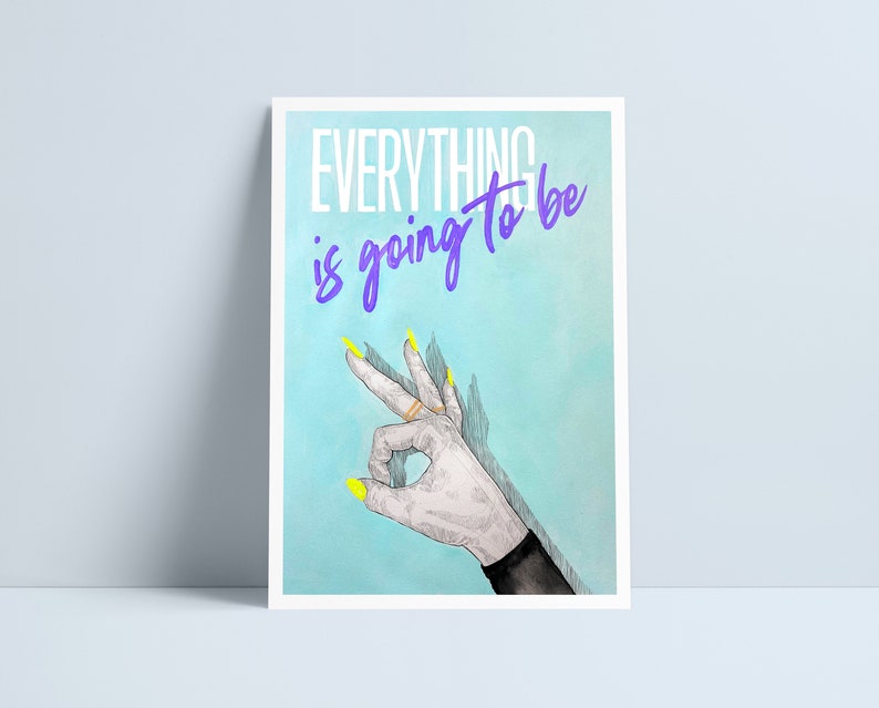'Everything is going to be ok' Print
